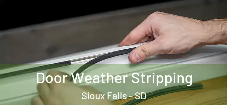 Door Weather Stripping Sioux Falls - SD