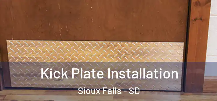 Kick Plate Installation Sioux Falls - SD